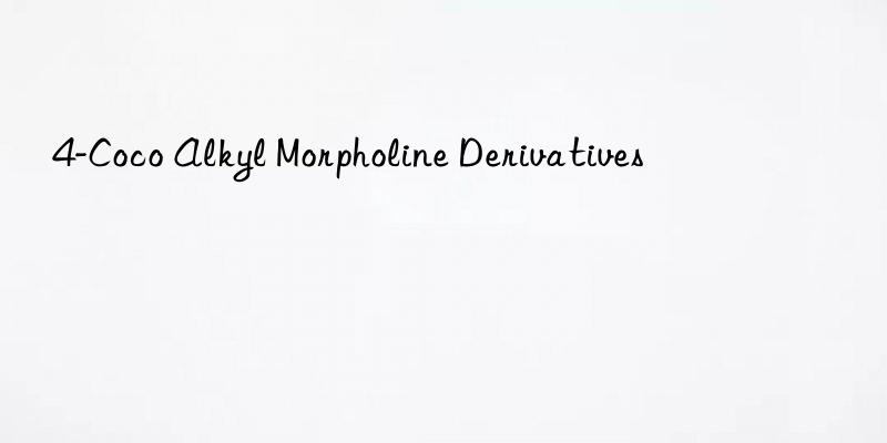 4-Coco Alkyl Morpholine Derivatives