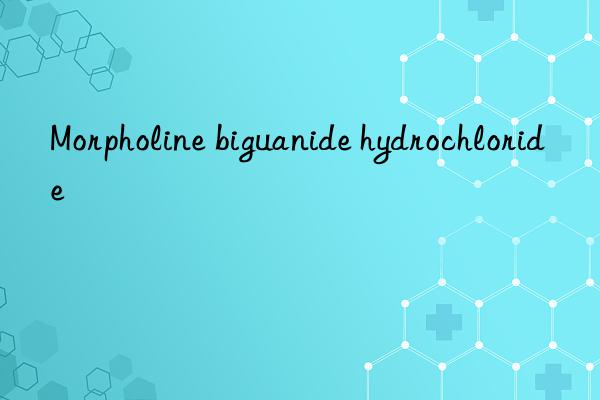 Morpholine biguanide hydrochloride