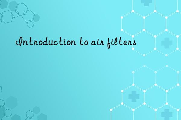 Introduction to air filters