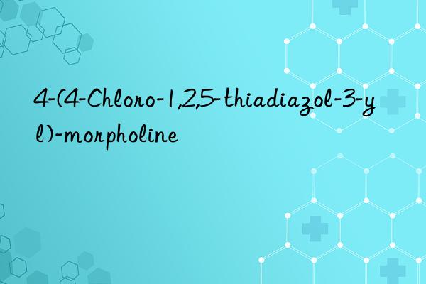 4-(4-Chloro-1,2,5-thiadiazol-3-yl)-morpholine