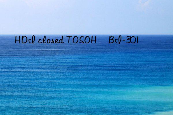 HDI closed TOSOH BI-301