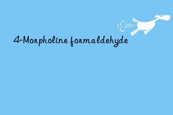 4-Morpholine formaldehyde