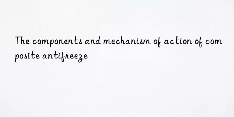 The components and mechanism of action of composite antifreeze