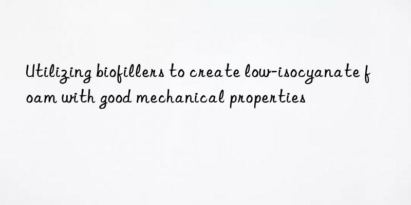 Utilizing biofillers to create low-isocyanate foam with good mechanical properties