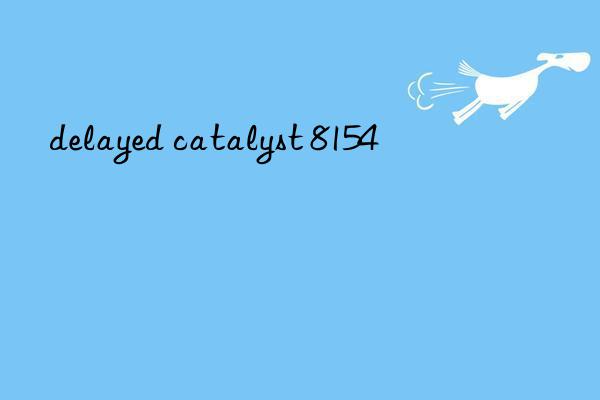 delayed catalyst 8154