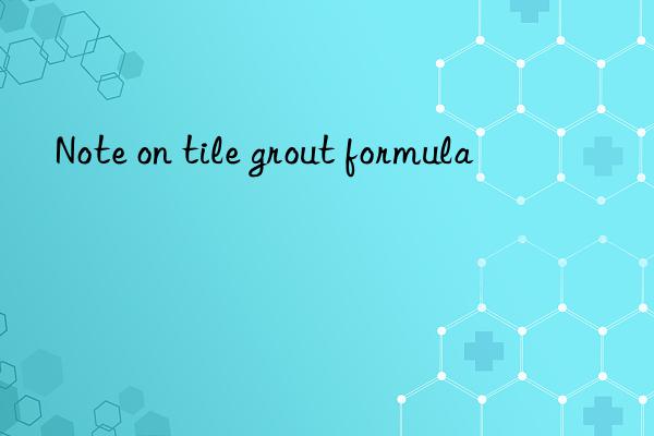 Note on tile grout formula