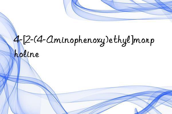 4-[2-(4-Aminophenoxy)ethyl]morpholine