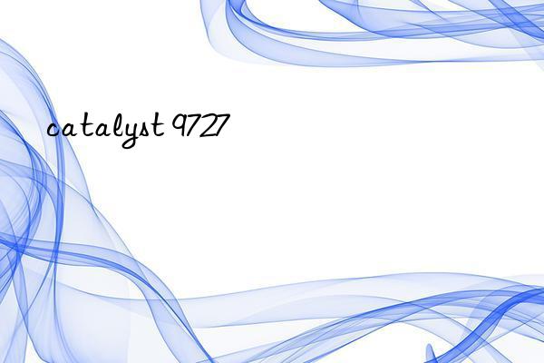 catalyst 9727