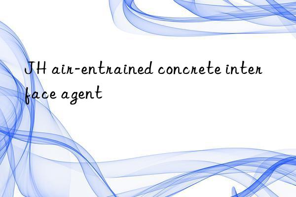 JH air-entrained concrete interface agent