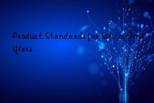 Product Standards for Silica Densifiers