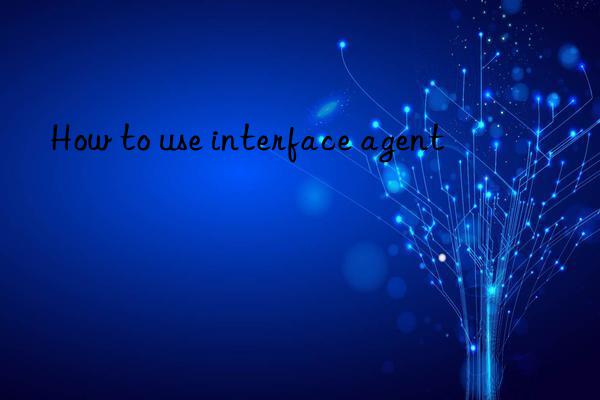 How to use interface agent