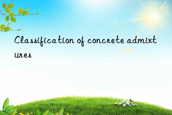 Classification of concrete admixtures