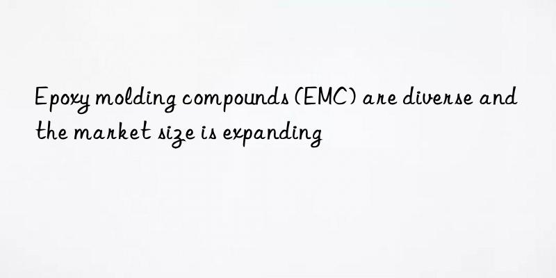 Epoxy molding compounds (EMC) are diverse and the market size is expanding