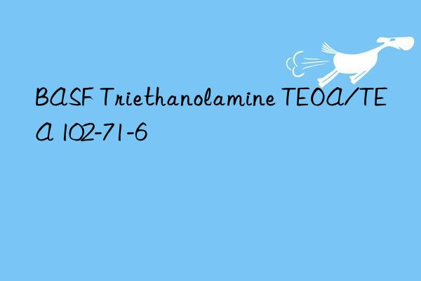 BASF Triethanolamine TEOA/TEA 102-71-6