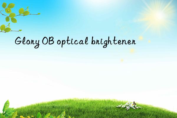 Glory OB optical brightener