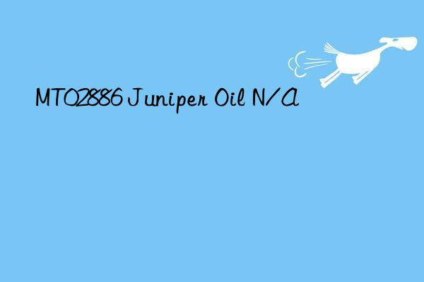 MT02886 Juniper Oil N/A