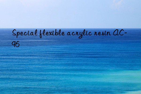 Special flexible acrylic resin AC-96