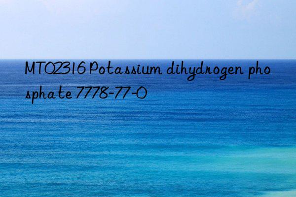 MT02316 Potassium dihydrogen phosphate 7778-77-0