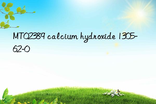 MT02389 calcium hydroxide 1305-62-0