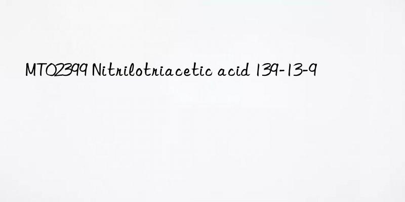 MT02399 Nitrilotriacetic acid 139-13-9