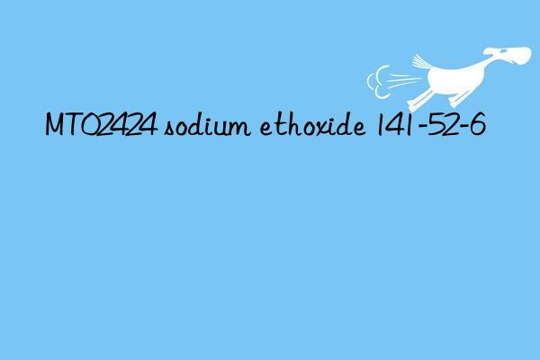 MT02424 sodium ethoxide 141-52-6