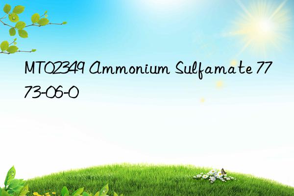 MT02349 Ammonium Sulfamate 7773-06-0