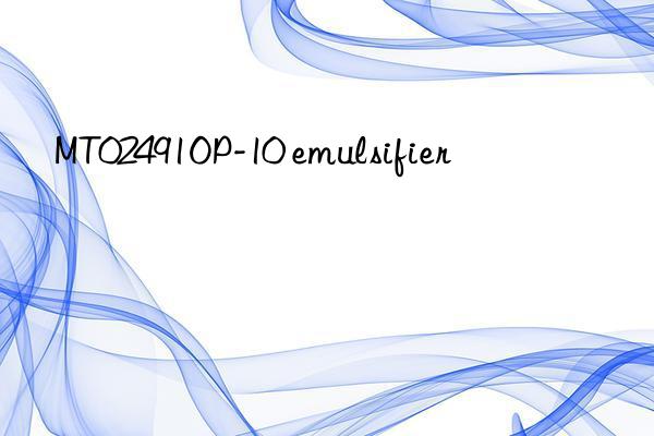 MT02491OP-10 emulsifier