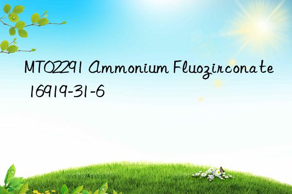 MT02291 Ammonium Fluozirconate 16919-31-6