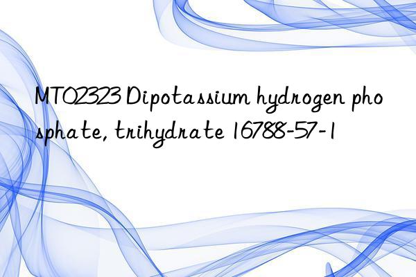 MT02323 Dipotassium hydrogen phosphate, trihydrate 16788-57-1