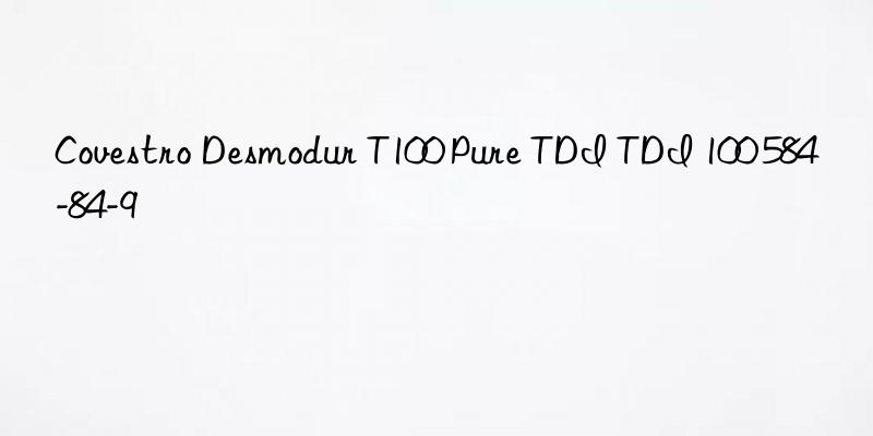 Covestro Desmodur T100 Pure TDI TDI 100 584-84-9