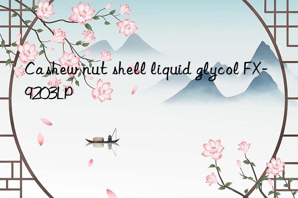 Cashew nut shell liquid glycol FX-9203LP