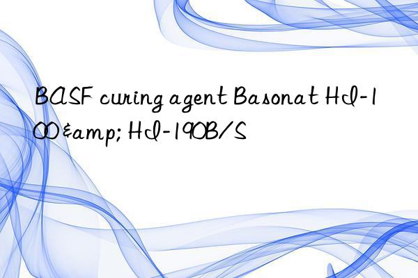 BASF curing agent Basonat HI-100 & HI-190B/S