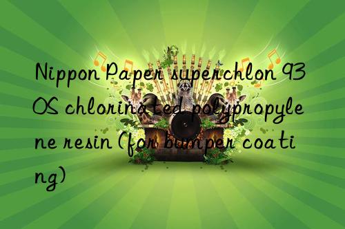 Nippon Paper superchlon 930S chlorinated polypropylene resin (for bumper coating)