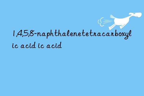 1,4,5,8-naphthalenetetracarboxylic acid 1,4,5,8-naphthalenetetracarboxylic acid