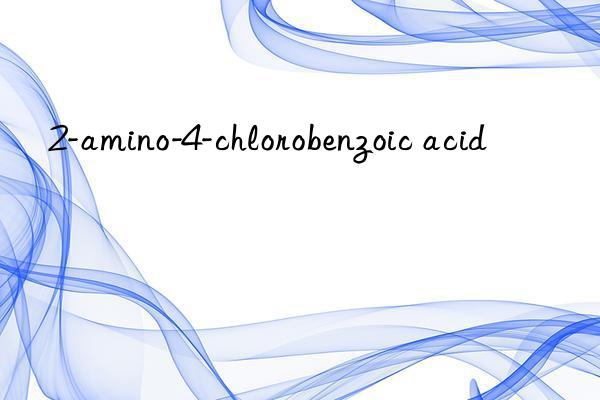 2-amino-4-chlorobenzoic acid