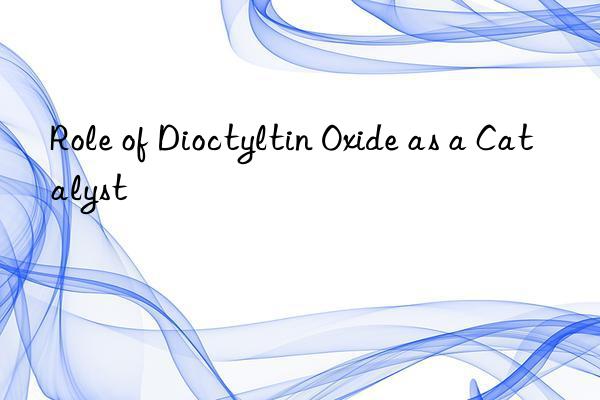 Role of Dioctyltin Oxide as a Catalyst