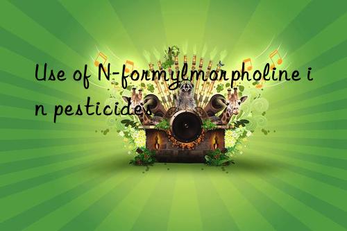 Use of N-formylmorpholine in pesticides