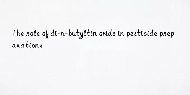 The role of di-n-butyltin oxide in pesticide preparations