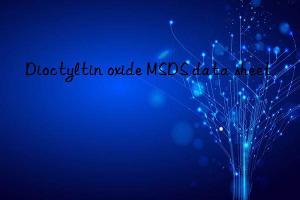 Dioctyltin oxide MSDS data sheet