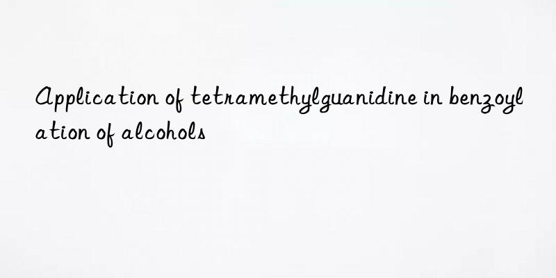 Application of tetramethylguanidine in benzoylation of alcohols