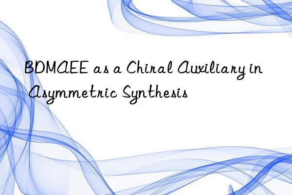 BDMAEE as a Chiral Auxiliary in Asymmetric Synthesis