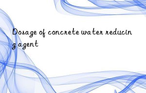 Dosage of concrete water reducing agent