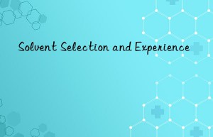 Solvent Selection and Experience