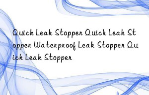 Quick Leak Stopper Quick Leak Stopper Waterproof Leak Stopper Quick Leak Stopper