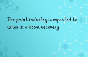 The paint industry is expected to usher in a boom recovery