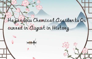 Hazardous Chemical Accidents Occurred in August in History