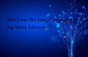 What are the benefits of using pump truck lubricant?