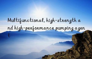 Multifunctional, high-strength and high-performance pumping agent