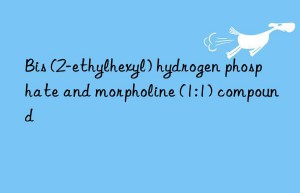 Bis (2-ethylhexyl) hydrogen phosphate and morpholine (1:1) compound