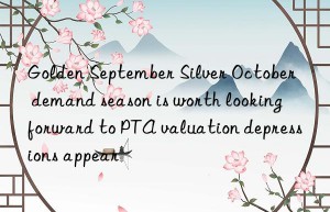 Golden September Silver October  demand season is worth looking forward to PTA valuation depressions appear